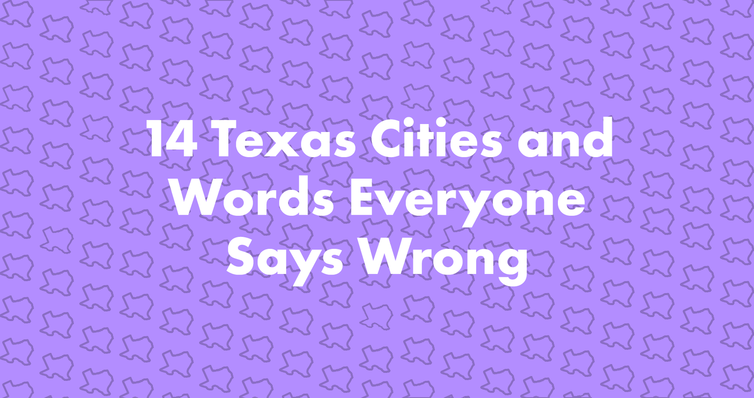 14 Texas Cities and Words Everyone Says Wrong