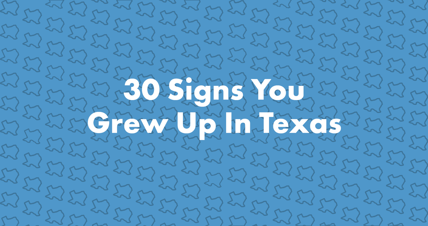 30 Signs You Grew Up in Texas