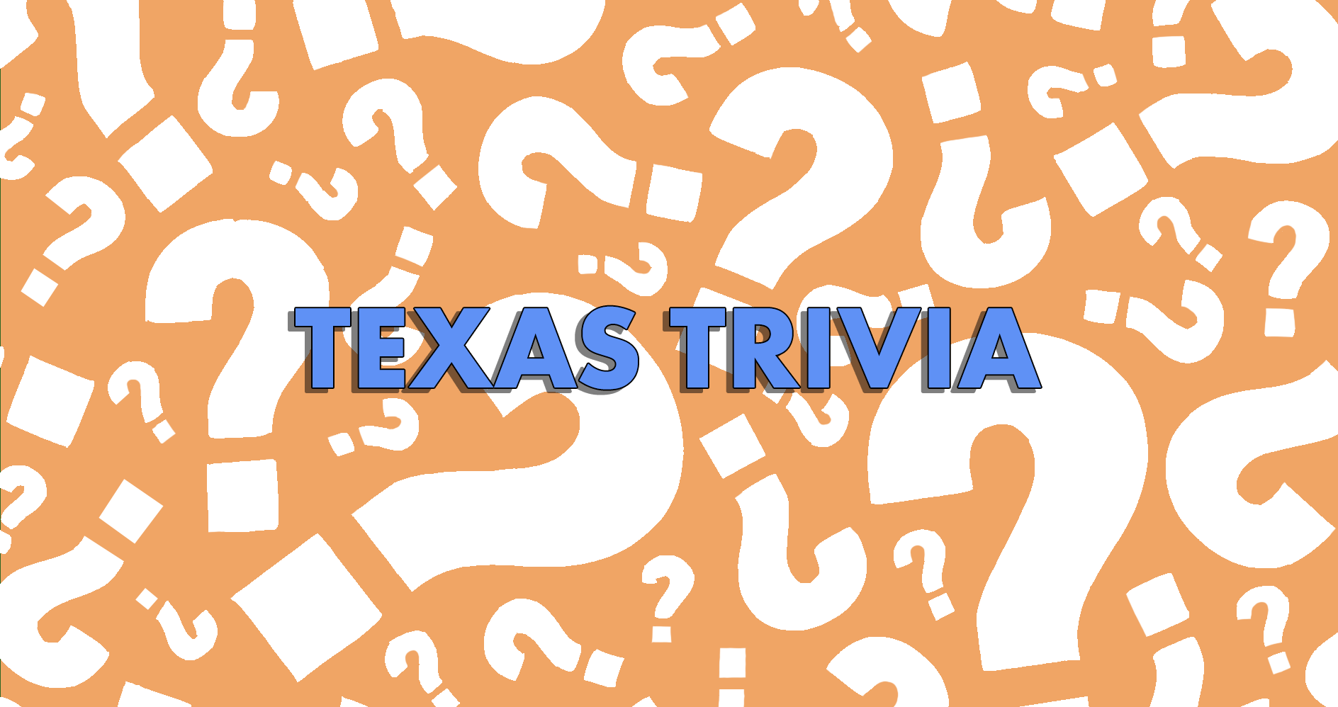 Texas Trivia: Y'all Asked for Harder